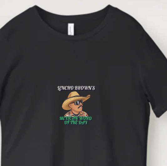 MEXICAN WORD                                OF THE DAY                                        T- SHIRT